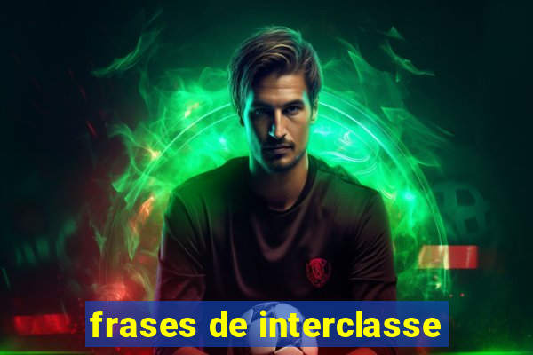 frases de interclasse