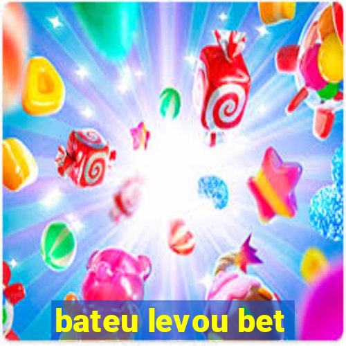 bateu levou bet