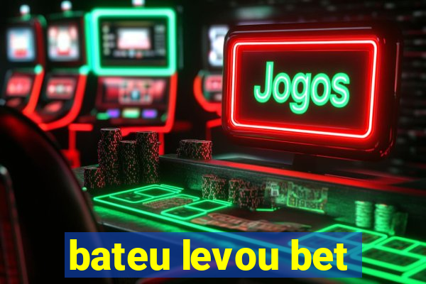 bateu levou bet