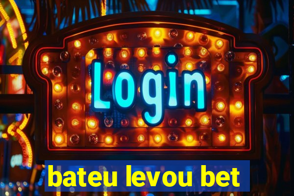 bateu levou bet