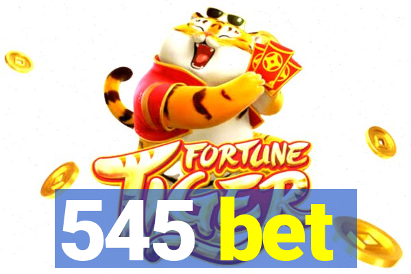 545 bet