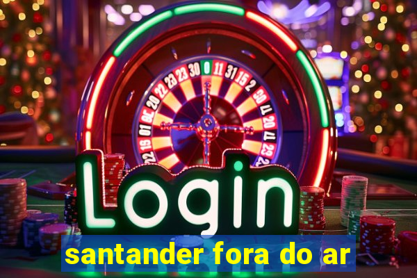 santander fora do ar