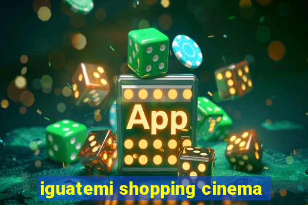 iguatemi shopping cinema