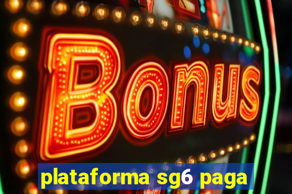 plataforma sg6 paga