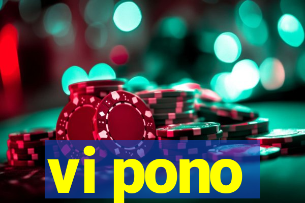 vi pono