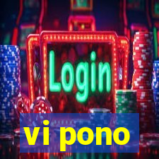 vi pono