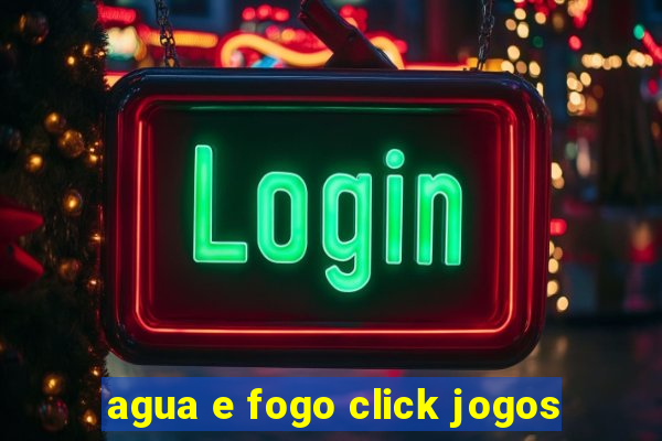 agua e fogo click jogos