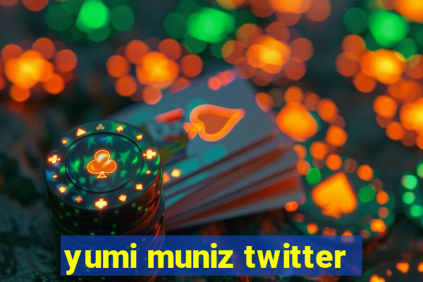 yumi muniz twitter