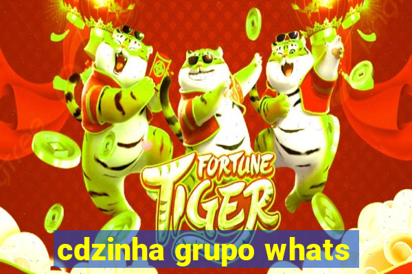 cdzinha grupo whats