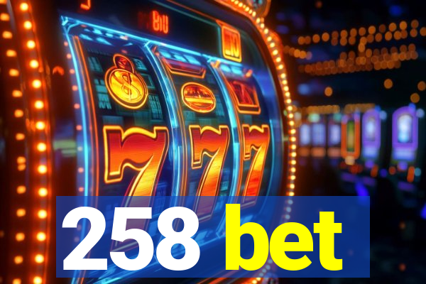 258 bet