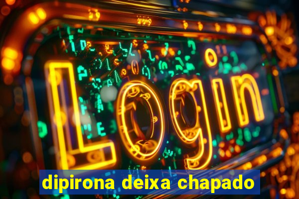 dipirona deixa chapado