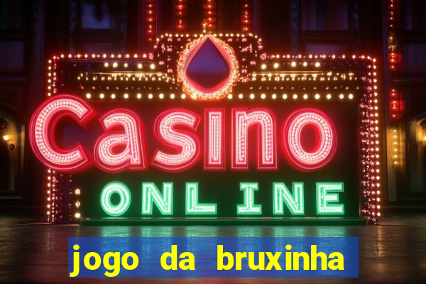 jogo da bruxinha que ganha dinheiro