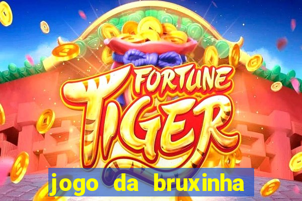 jogo da bruxinha que ganha dinheiro