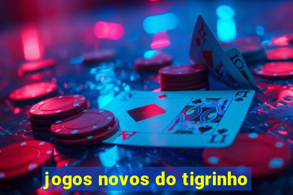 jogos novos do tigrinho