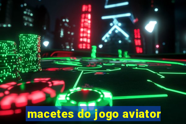 macetes do jogo aviator