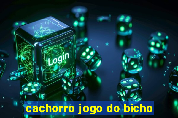 cachorro jogo do bicho