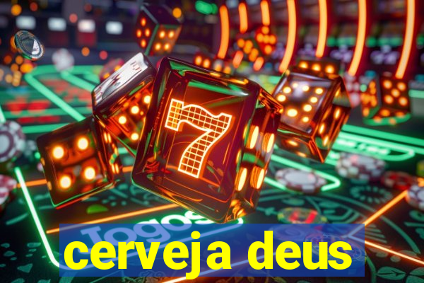 cerveja deus