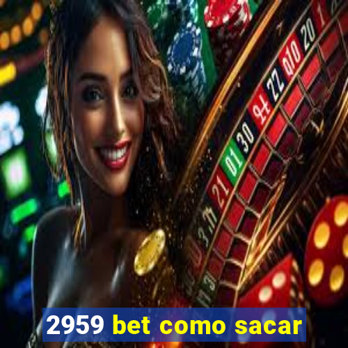 2959 bet como sacar