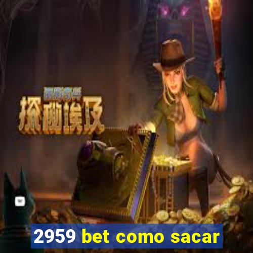 2959 bet como sacar