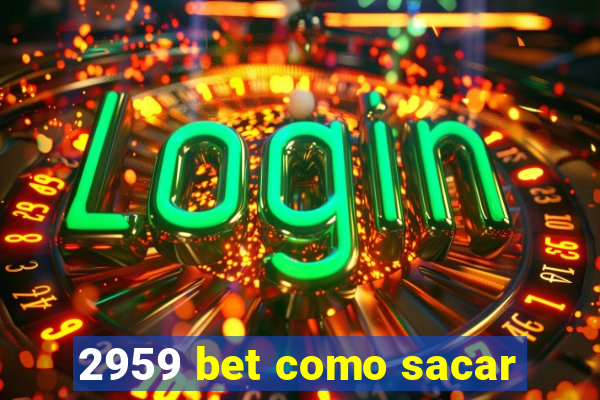 2959 bet como sacar