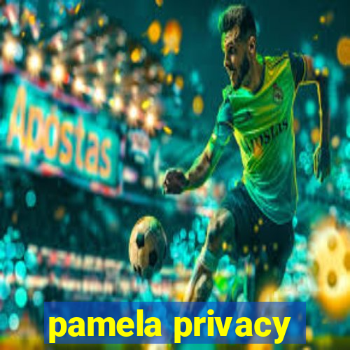 pamela privacy