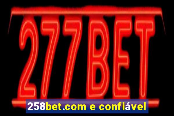 258bet.com e confiável