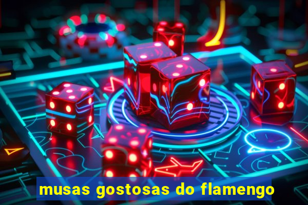 musas gostosas do flamengo