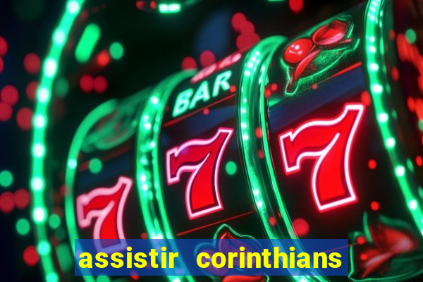 assistir corinthians multi canais