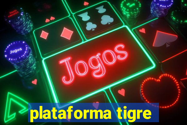 plataforma tigre