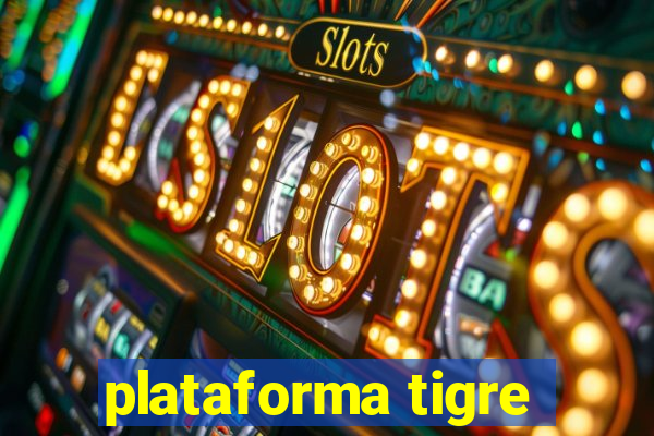 plataforma tigre