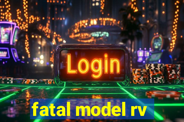 fatal model rv