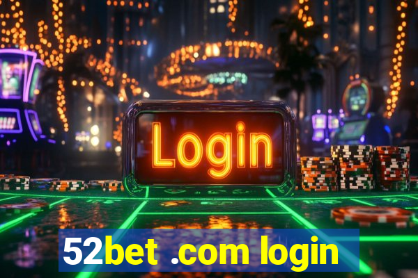 52bet .com login