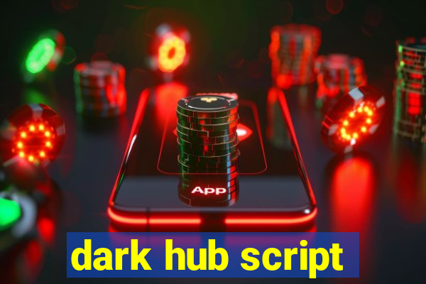 dark hub script