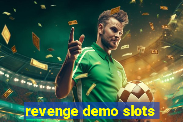 revenge demo slots