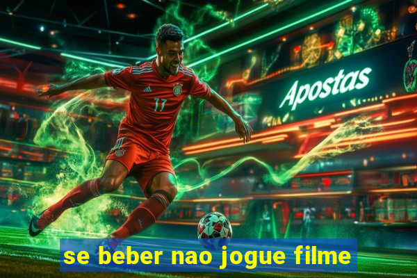 se beber nao jogue filme