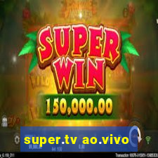 super.tv ao.vivo