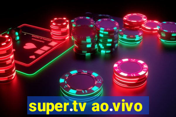 super.tv ao.vivo