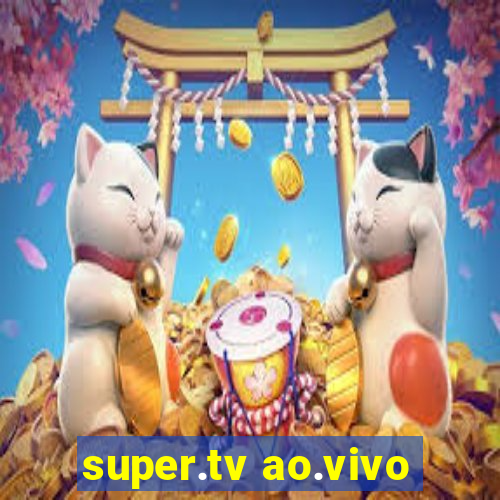 super.tv ao.vivo