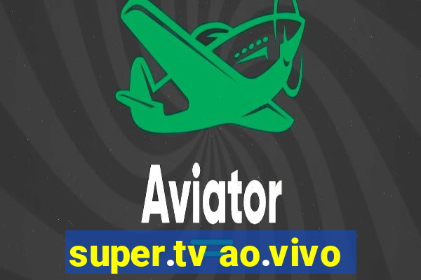 super.tv ao.vivo