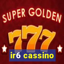 ir6 cassino