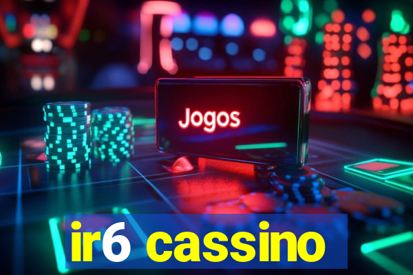 ir6 cassino