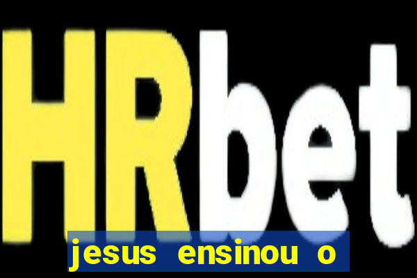 jesus ensinou o segredo da prosperidade