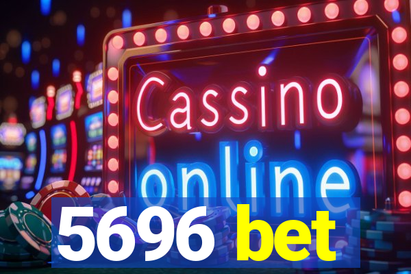 5696 bet