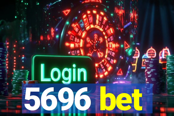 5696 bet