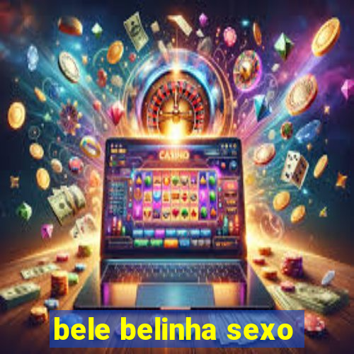 bele belinha sexo