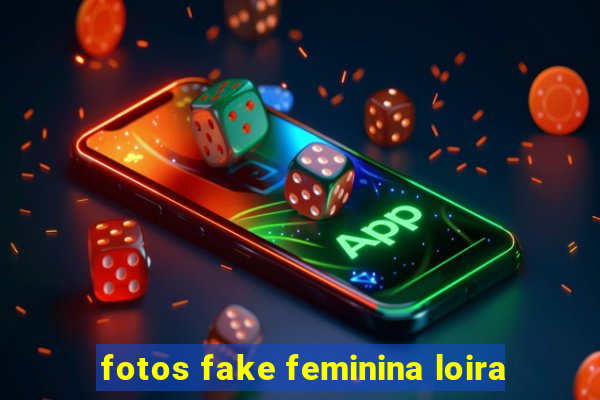 fotos fake feminina loira