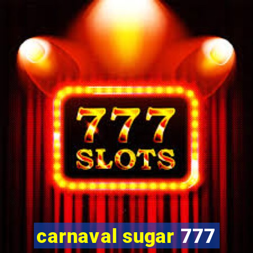 carnaval sugar 777