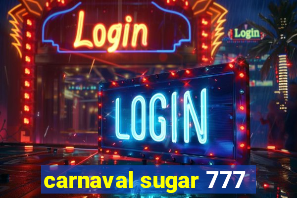 carnaval sugar 777