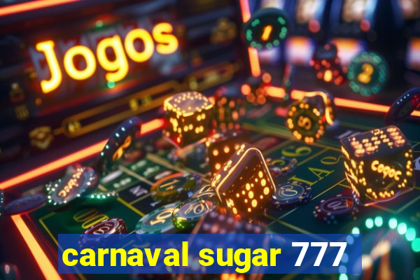 carnaval sugar 777