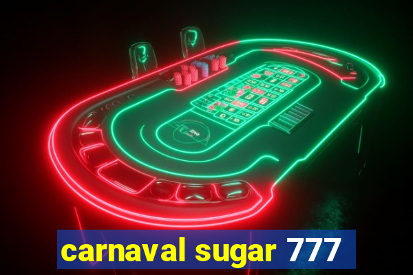 carnaval sugar 777